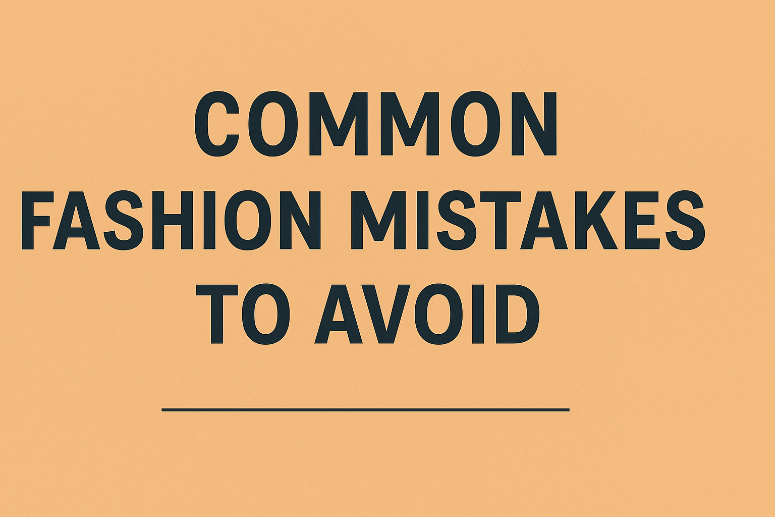 Avoid These 21 Common Fashion Mistakes