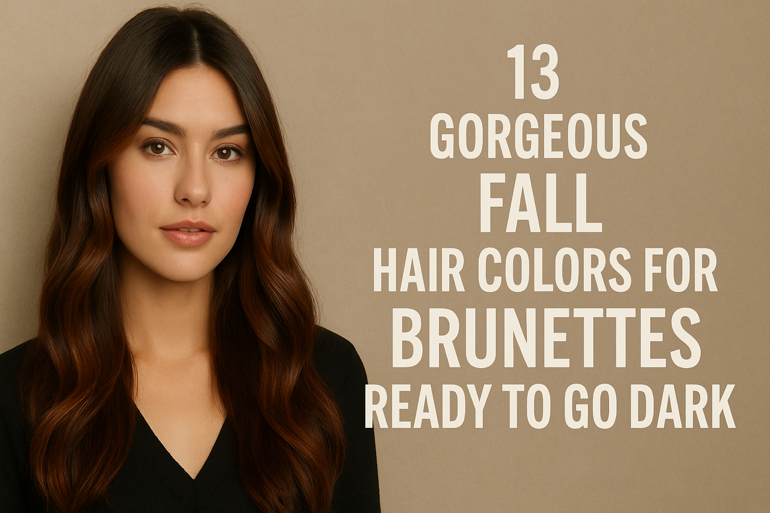 13 Gorgeous Fall Hair Colors for Brunettes Ready to Go Dark